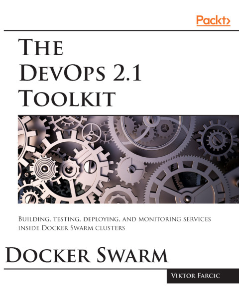 Cover image for book The DevOps 2.1 Toolkit: Docker Swarm