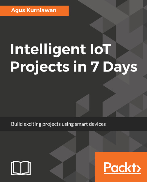 Cover image for book Intelligent IoT Projects in 7 Days