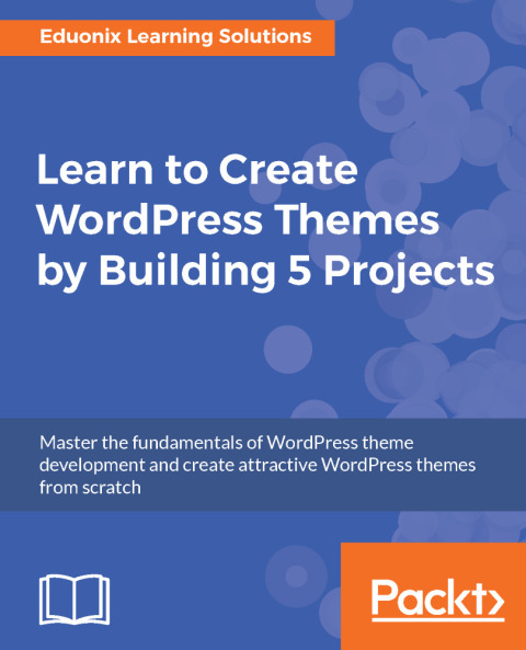 Cover image for book Learn to Create WordPress Themes by Building 5 Projects