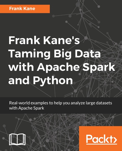 Cover image for book Frank Kane's Taming Big Data with Apache Spark and Python