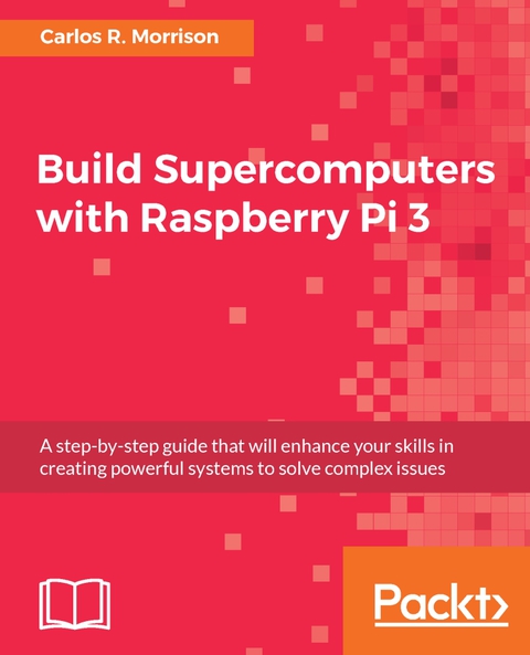Cover image for book Build Supercomputers with Raspberry Pi 3