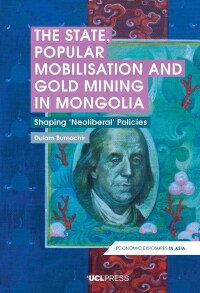 Cover image: The State, Popular Mobilisation and Gold Mining in Mongolia 1st edition 9781787351844