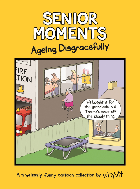 Cover image for book Senior Moments: Ageing Disgracefully