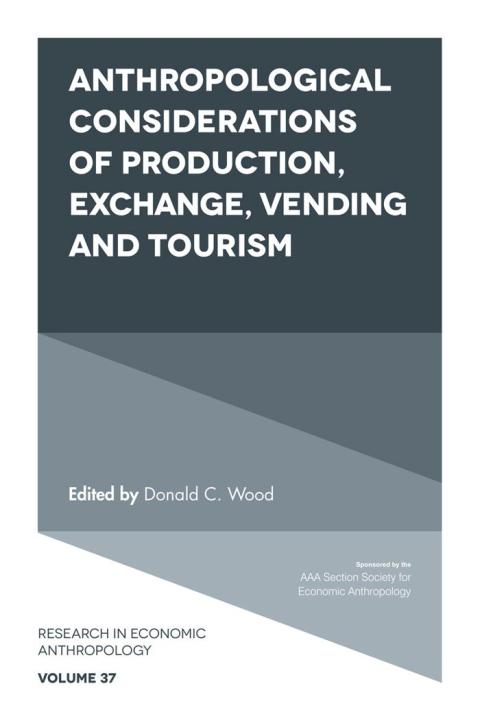 Cover image for book Anthropological Considerations of Production, Exchange, Vending and Tourism