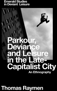 صورة الغلاف: Parkour, Deviance and Leisure in the Late-Capitalist City 9781787438125