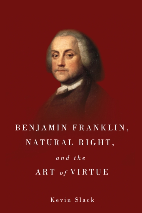 Cover image for book Benjamin Franklin, Natural Right, and the Art of Virtue