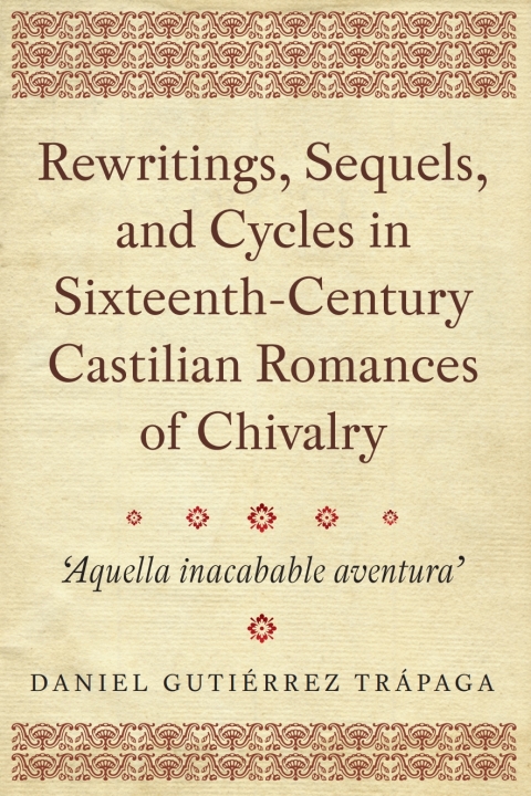 Cover image for book Rewritings, Sequels, and Cycles in Sixteenth-Century Castilian Romances of Chivalry