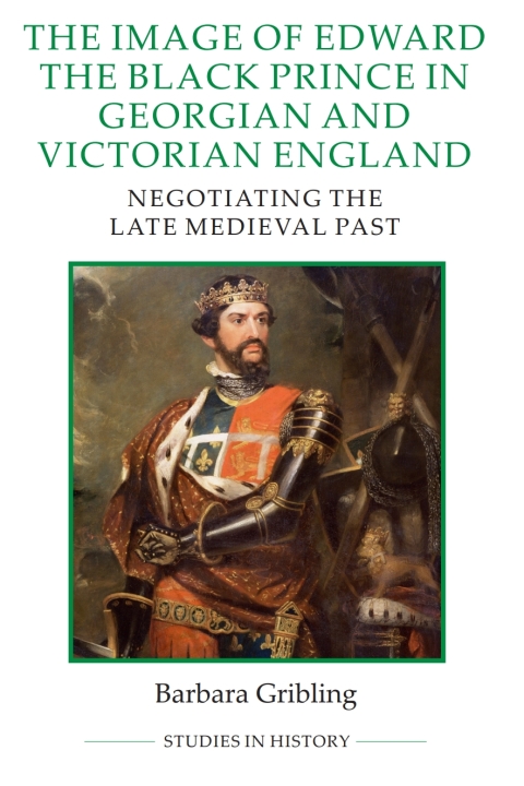 Cover image for book The Image of Edward the Black Prince in Georgian and Victorian England