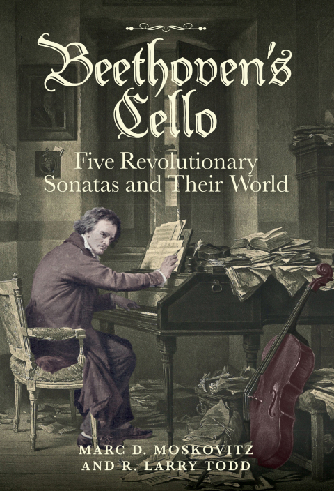 Cover image for book Beethoven's Cello: Five Revolutionary Sonatas and Their World