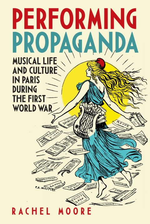 Cover image for book Performing Propaganda: Musical Life and Culture in Paris during the First World War