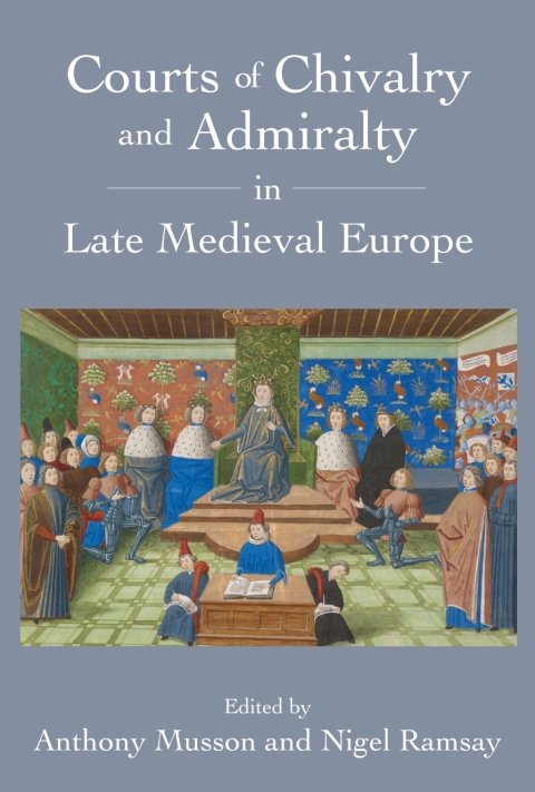 Cover image for book Courts of Chivalry and Admiralty in Late Medieval Europe