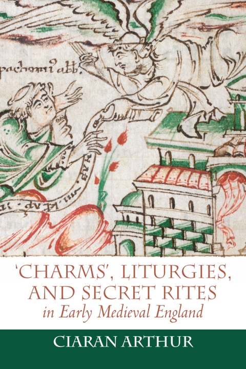 Cover image for book 'Charms', Liturgies, and Secret Rites in Early Medieval England