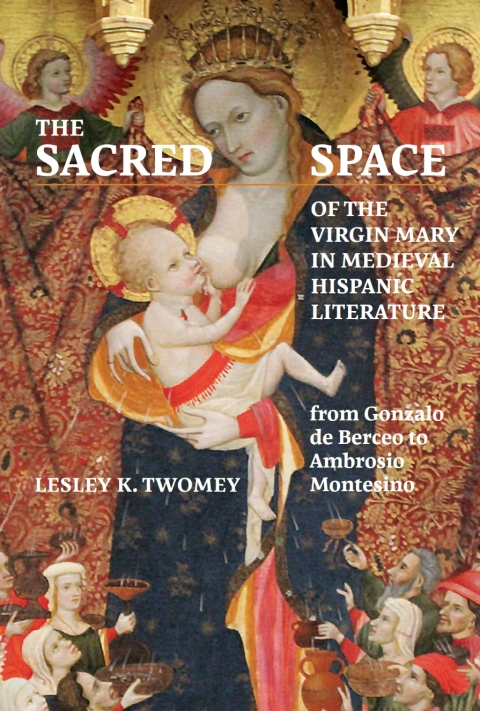 Cover image for book The Sacred Space of the Virgin Mary in Medieval Hispanic Literature