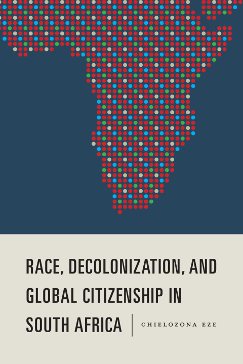Cover image for book Race, Decolonization, and Global Citizenship in South Africa