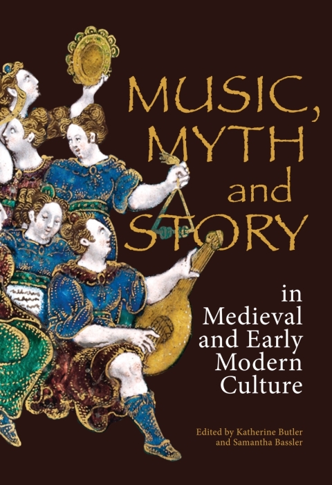 Cover image for book Music, Myth and Story in Medieval and Early Modern Culture
