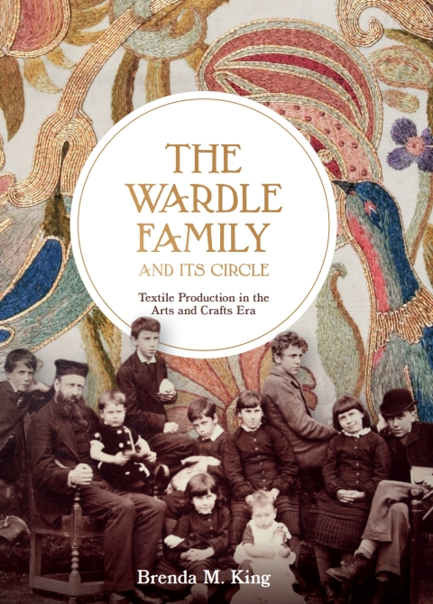 Cover image for book The Wardle Family and its Circle: Textile Production in the Arts and Crafts Era