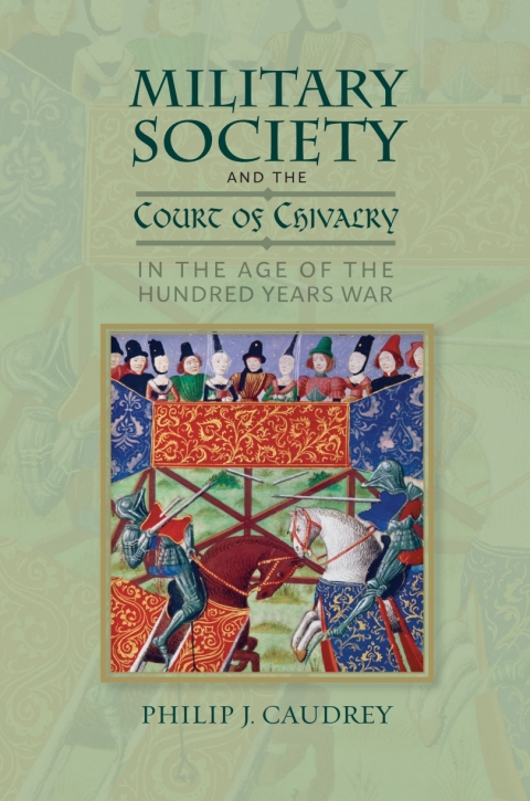 Cover image for book Military Society and the Court of Chivalry in the Age of the Hundred Years War