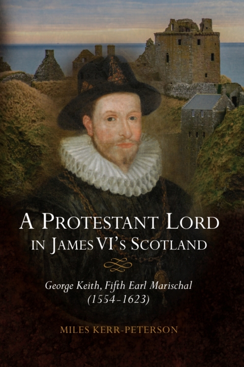 Cover image for book A Protestant Lord in James VI's Scotland