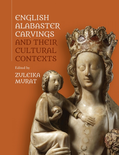 Cover image for book English Alabaster Carvings and their Cultural Contexts