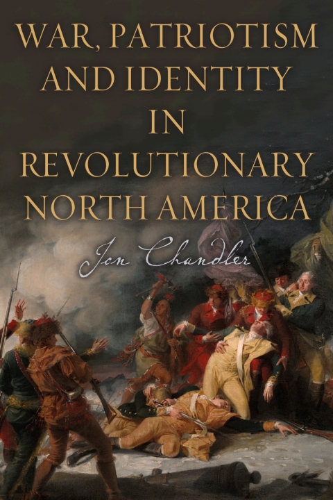War, Patriotism and Identity in Revolutionary North America 