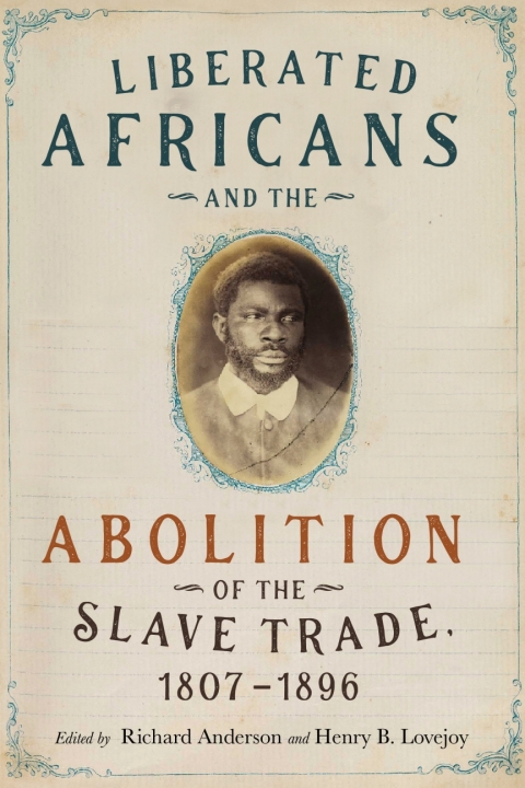 Liberated Africans and the Abolition of the Slave Trade, 1807-1896 