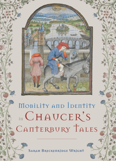 Mobility and Identity in Chaucer's  \u003cI\u003eCanterbury Tales\u003c/I\u003e 