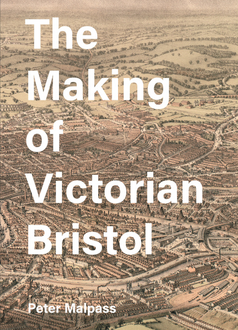 Cover image for book The Making of Victorian Bristol