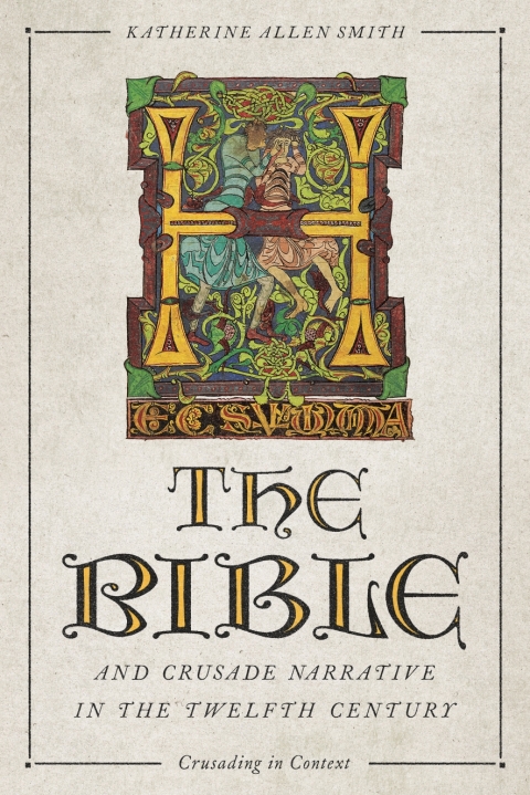Cover image for book The Bible and Crusade Narrative in the Twelfth Century