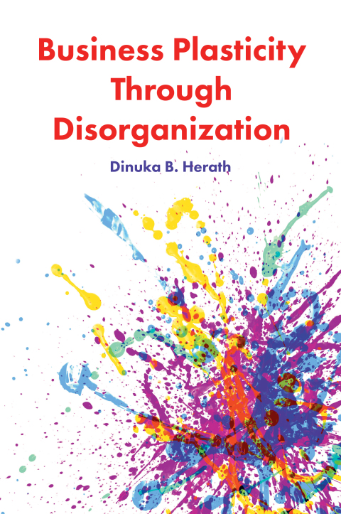 Cover image for book Business Plasticity Through Disorganization