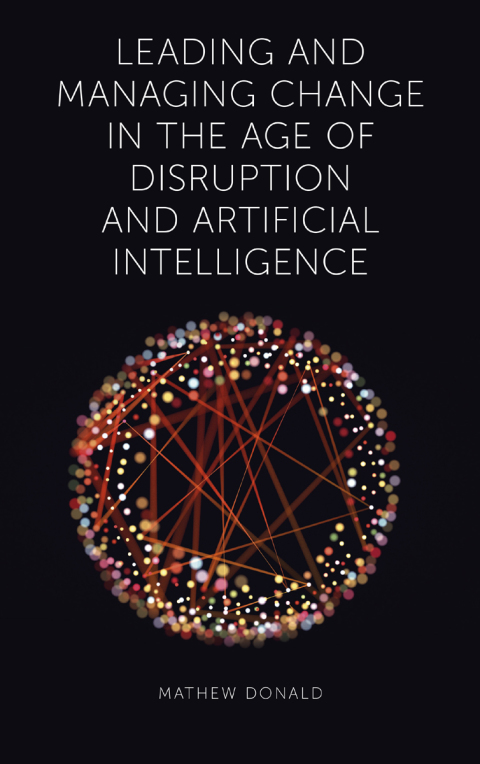 Cover image for book Leading and Managing Change in the Age of Disruption and Artificial Intelligence