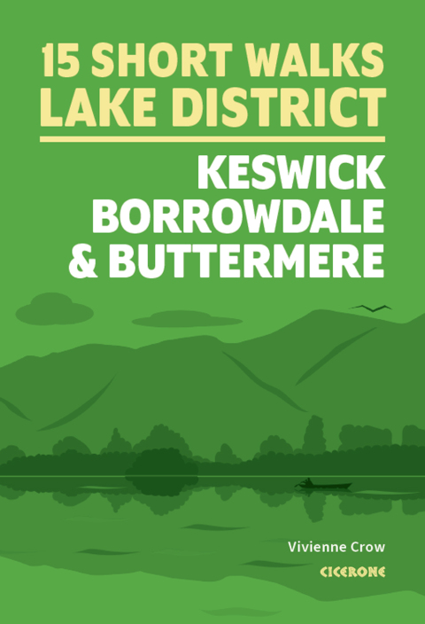 15 Short Walks in the Lake District: Keswick, Borrowdale and Buttermere 