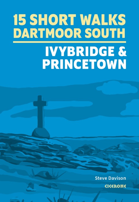15 Short Walks on Dartmoor South - Ivybridge and Princetown 