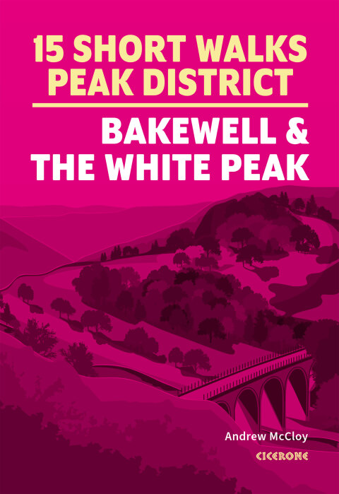15 Short Walks in the Peak District - Bakewell and the White Peak 
