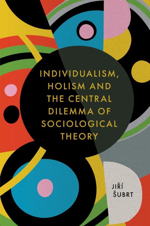 Cover image for book Individualism, Holism and the Central Dilemma of Sociological Theory