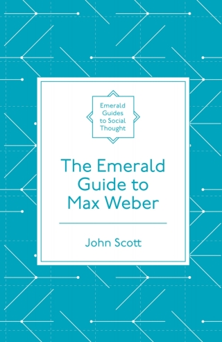 The Emerald Guide to Max Weber