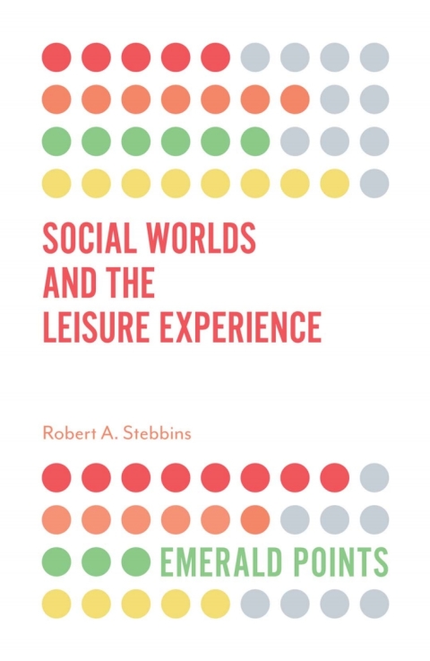 Cover image for book Social Worlds and the Leisure Experience