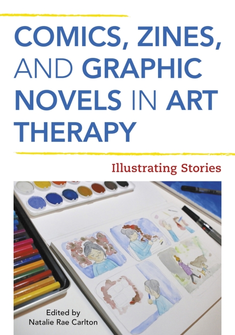 Cover image for book Comics, Zines, and Graphic Novels in Art Therapy