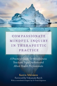 صورة الغلاف: Compassionate Mindful Inquiry in Therapeutic Practice 9781787751750