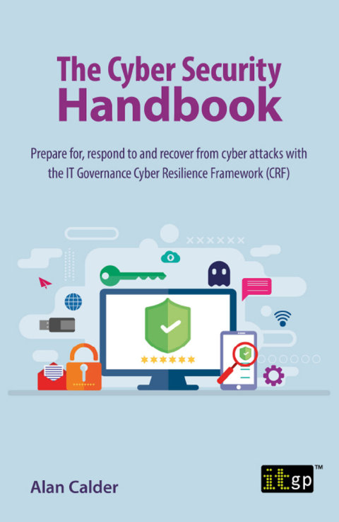 The Cyber Security Handbook â Prepare for, respond to and recover from cyber attacks