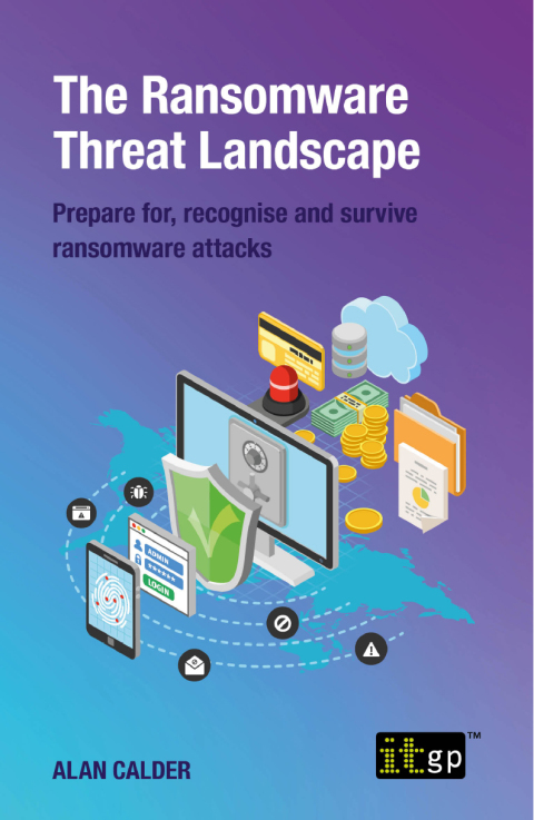 Cover image for book The Ransomware Threat Landscape - Prepare for, recognise and survive ransomware attacks