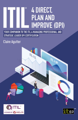 ITIL® 4 Direct, Plan and Improve (DPI) - Your companion to the ITIL 4 Managing Professional and Strategic Leader DPI certification