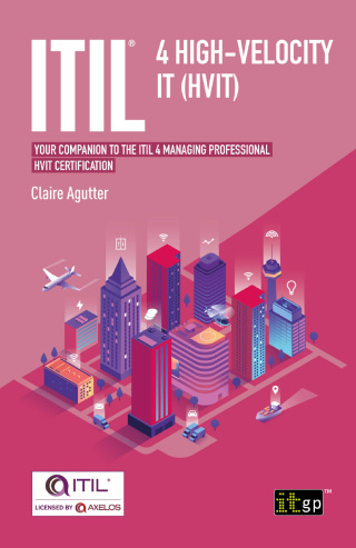 ITIL® 4 High-velocity IT (HVIT) - Your companion to the ITIL 4 Managing Professional HVIT certification