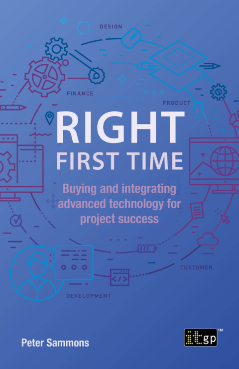 Cover image for book Right First Time - Buying and integrating advanced technology for project success