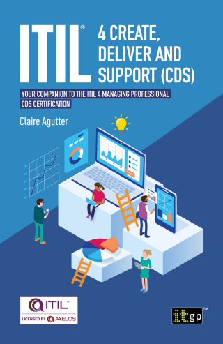 ITIL® 4 Create, Deliver and Support (CDS) - Your companion to the ITIL 4 Managing Professional CDS certification