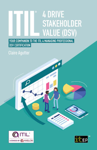 ITIL® 4 Drive Stakeholder Value (DSV) - Your companion to the ITIL 4 Managing Professional DSV certification