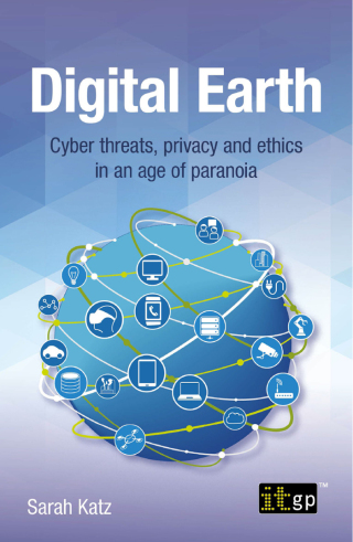 Digital Earth - Cyber threats, privacy and ethics in an age of paranoia
