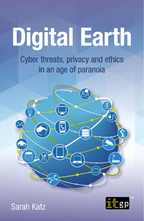 Cover image for book Digital Earth - Cyber threats, privacy and ethics in an age of paranoia