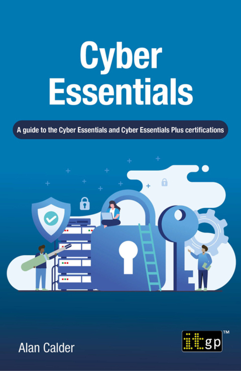 Cover image for book Cyber Essentials - A guide to the Cyber Essentials and Cyber Essentials Plus certifications