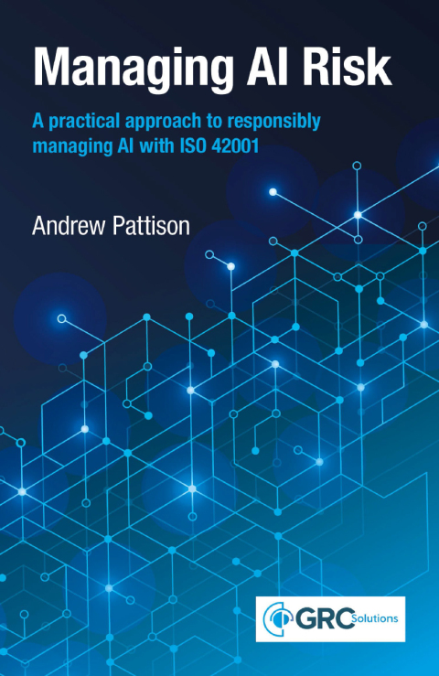 Cover image for book Managing AI Risk - A practical approach to responsibly managing AI with ISO 42001