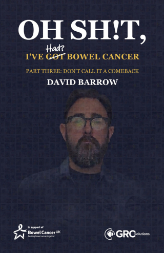 Oh sh!t, I’ve had(?) bowel cancer - Part Three: Don’t call it a comeback